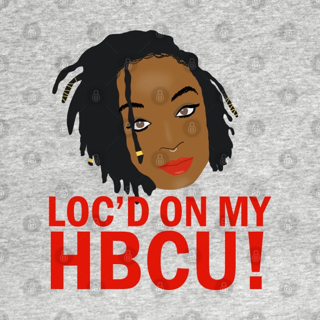 Loc'd on My HBCU by blackartmattersshop